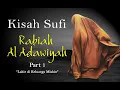 Download Lagu Kisah Sufi, Rabiah Al Adawiyah Part 1 (Lahir Di Keluarga Miskin)