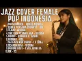 Lagu Kumpulan Lagu Pop Wanita Terbaik Indonesia (Jazz Cover) 🎶 Relaxing Jazz Music Terbaik 2025