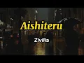 Download Lagu lyrics Zivilia - Aishiteru [lirik]