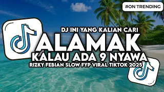 dj alamak kalau ada 9 nyawa rizky febian ft adrian khalif viral tiktok