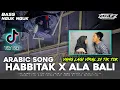 Download Lagu DJ HABBITAK X ALA BALI || ARABIC SONG BASS NGUK NGUK