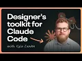 Designer s toolkit for Claude Code