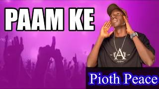 Paam Ke By Pioth Peace South Sudan Music 
