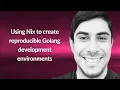 Using Nix to create reproducible Golang development environments Haseeb Majid Conf42 Golang 2024
