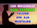 Cara Menggunakan KUN FAYAKUN Utk Tujuan Apa Aja Agar Mustajab Seketika