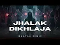 Lagu Jhalak Dikhlaja | MAAYAA | Remix | Asia | 2025 | Club Edit