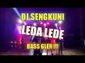 Download Lagu DJ SENGKUNI Leda Lede BASS GLERR   OS Remix