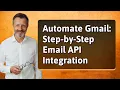 Automate Gmail Step-by-Step Email API Integration