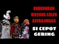 Download Lagu BOBODORAN WAYANG GOLEK SI CEPOT GERING TAPI PIKASEURIEUN