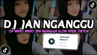 Download DJ JAN NGANGGU Slow Oh Wado Wado Jan Nganggu- Kane Viral Fyp TikTok MP3