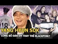 Download Lagu Yang Hyun Suk công bố đàn em thay thế Black Pink?