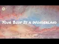 Download Lagu John Mayer - Your Body Is a Wonderland (lyric video)