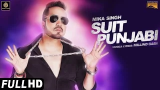 Suit Punjabi | Full Video | Mika Singh | Daljeet Kalsi | Millind Gaba | Sardar Saab | Music & Sound