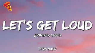 Jennifer Lopez Let S Get Loud Lyrics 