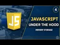 JavaScript Under The Hood 4 - Memory Storage
