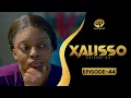 Lagu XALISSO - Saison 2 - Episode 44 **VOSTFR**