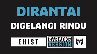 [ Karaoke ] Exist - Dirantai Digelangi Rindu