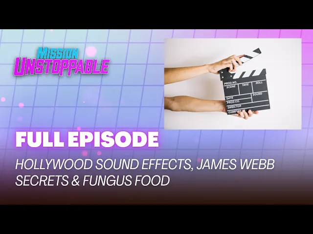 Video: Hollywood Sound Effects, James Webb Secrets & Fungus Food | FULL EPISODE | S4
