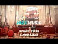 Download Lagu Jazz Music Everyday ! Ella Daniel - Make This Love Last