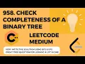 LEETCODE 958 Check Completeness of a Binary Tree BFS DFS Approach Explained