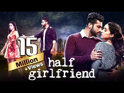 Download MP3 Half Girlfriend (2017) Full Movie in 4K | Shraddha Kapoor | Arjun Kapoor | New Bollywood Movies