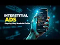 Step-by-Step Guide to Adding Interstitial Ads in Android Apps Using Java