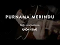 Download Lagu PURNAMA MERINDU // SITI NURHALIZA // KARAOKE GITAR AKUSTIK TANPA VOKAL NADA CEWE ( MALE )