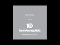 Download Lagu twenty one pilots - Doubt Demo (ACCURATE REMAKE) — ORIGINAL