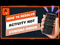 How to Resolve Activity Not Syncing Error on Strava