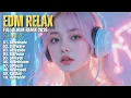 Lagu EDM RELAX  🎧 || LOVECALL || NEW FULL ALBUM REMIX 2026