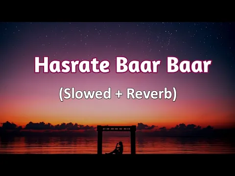 Download MP3 Hasrate Baar Baar song ( Slowed + Reverb) #lofi #slowed #reverb