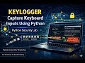 Keylogger Capture Keyboard Inputs Using Python Cybersecurity Training