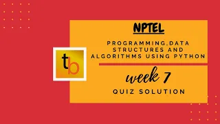 Programming Data Structures and Algorithms using python NPTEL Course WEEK 7 QUIZ SOLUTION