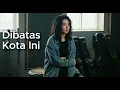 Lagu Di Batas Kota Ini - Tommy J Pisa | cover by Indobeast