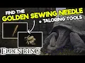 How to get the GOLDEN SEWING NEEDLE GOLDEN TAILORING TOOLS in Elden Ring - Map Location