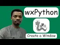 WxPython Tutorial - Create Your First window