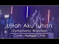 Lagu Ujilah aku Tuhan (Symphony Worship) - Arpeggio Choir (Cover)
