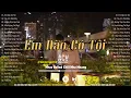 Lagu Em Nào Có Tội, Yêu Em Thật Đấy - Nhạc Ballad Chill Nhẹ Nhàng - Nhạc Lofi Chill Buồn Hot TikTok