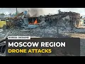 Ukraine drone attacks deepen into Russia as Moscow region targeted
