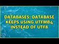 Databases Database keeps using utfmb4 instead of utf8 2 Solutions