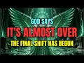 Chosen One God Says It s Almost Over The Final Shift Has Begun