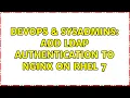DevOps SysAdmins Add ldap authentication to nginx on RHEL 7 2 Solutions