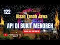 KISAH TANAH JAWA | API DI BUKIT MENOREH 122 | CERITA SILAT