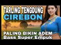 Download Lagu BASS SUPER EMPUK ‼️LAGU TARLING TENGDUNG CIREBONAN PALING BIKIN ADEM