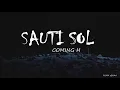 Sauti Sol - Coming Home (Official lyrics)