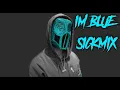 Download Lagu SICKICK - I'm Blue Sickmix (Tiktok Remix Mashup) Yo Listen Up Steve Void
