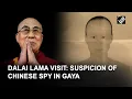 Download Lagu Bezoek Dalai Lama: verdenking van Chinese spion in Gaya, beveiliging aangescherpt