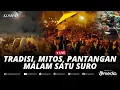 Download Lagu [LIVE] - Malam Satu Suro, Apa Tradisi dan Mitosnya?