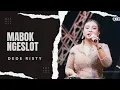 Download Lagu MABOK NGESLOT - DEDE RISTY || LIVE GANJENE PANTURA \
