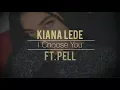 Kiana Ledé ft. Pell - I Choose You (lyrics)